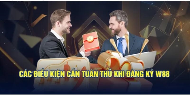 Điều kiện đăng ký W88 cần được khách hàng đáp ứng