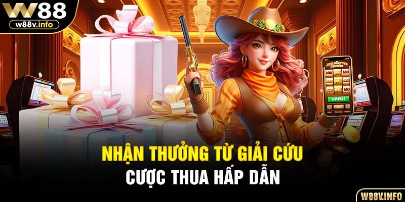 Nhận thưởng từ giải cứu cược thua hấp dẫn mỗi ngày